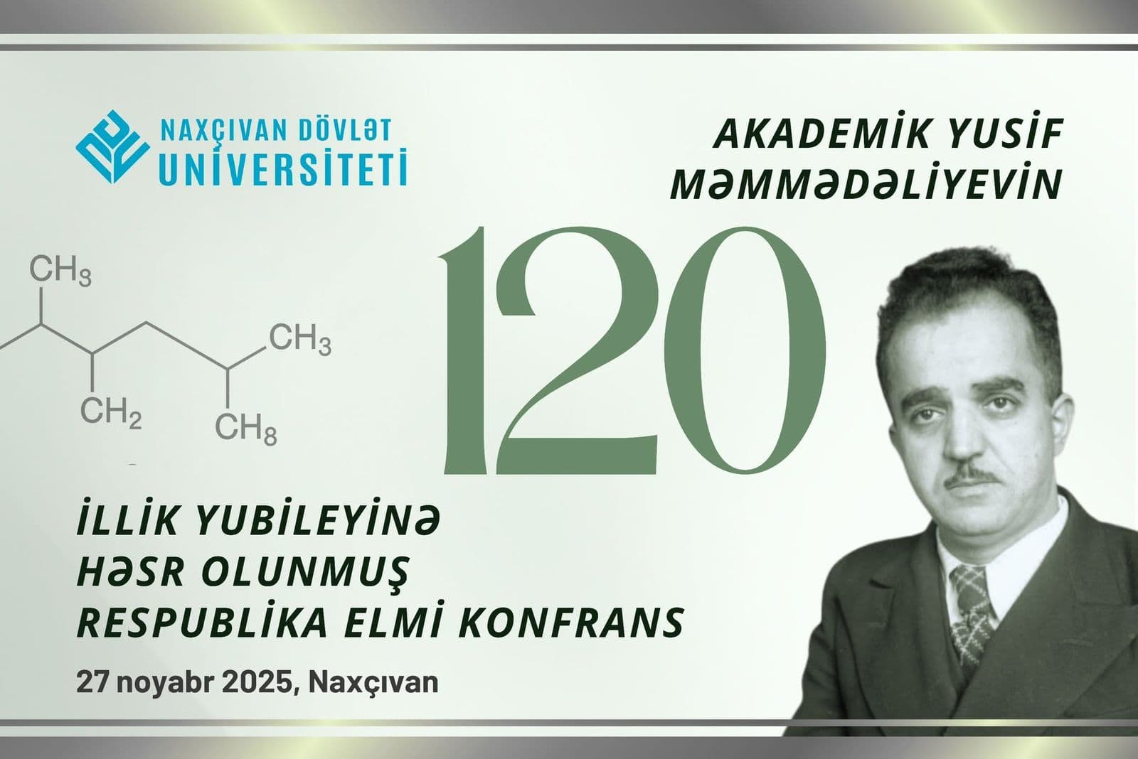 27 noyabr 2025-ci il tarixdə Naxçıvan Dövlət Universitetində akademik Yusif Məmmədəliyevin 120 illik yubileyinə həsr olunmuş respublika konfransı keçiriləcəkdir